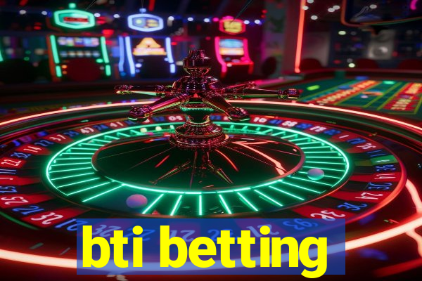 bti betting